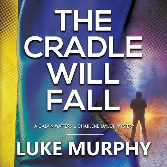 The Cradle Will Fall: A Calvin Watters & Charlene Taylor Mystery