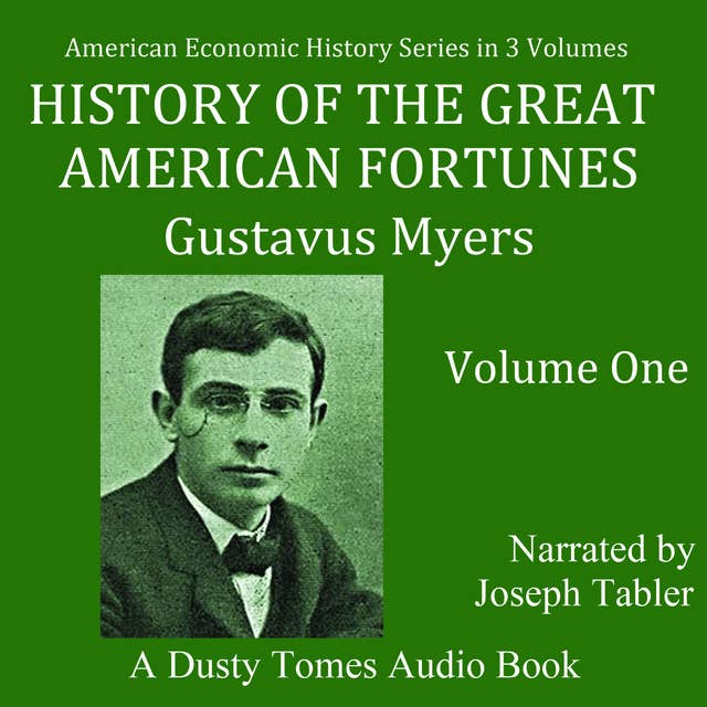 History of The Great American Fortunes: Volume 1