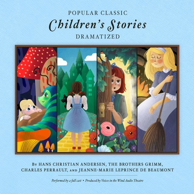 Popular Classic Children's Stories - Dramatized: Featuring Alice in Wonderland, Alice Through the Looking Glass, Snow White, Cinderella, Sleeping Beauty, The Secret Garden, and The Wonderful Wizard of Oz