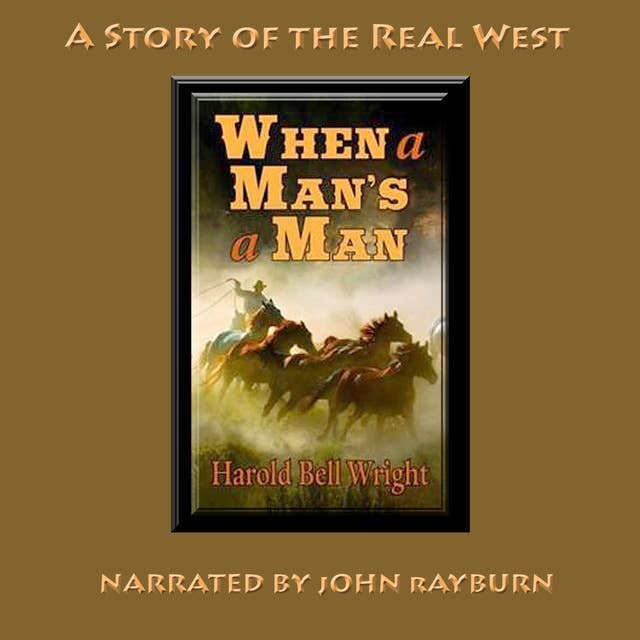 When a Man’s a Man: A Story of the Real West
