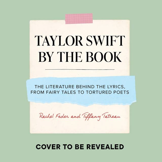 Taylor Swift by the Book: The Literature behind the Lyrics, from Sappho to Sylvia Plath 
