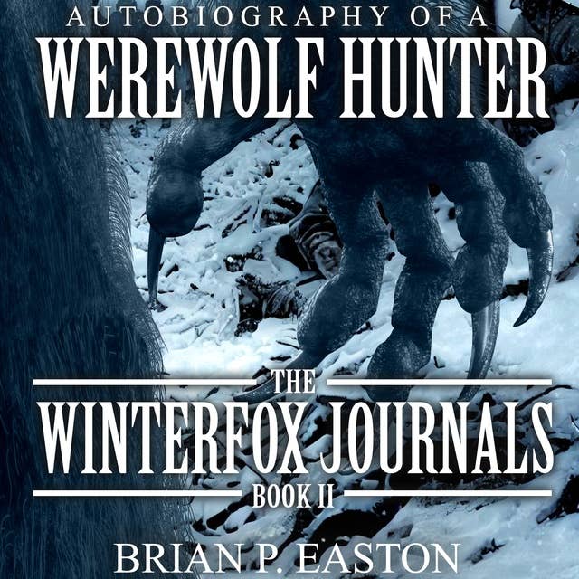 Winterfox Journals Book 2: Autobiography of a Werewolf Hunter