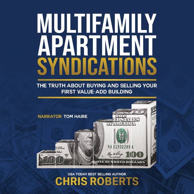 Multifamily Apartment Syndications: The Truth about Buying and Selling Your First Value-Add Building