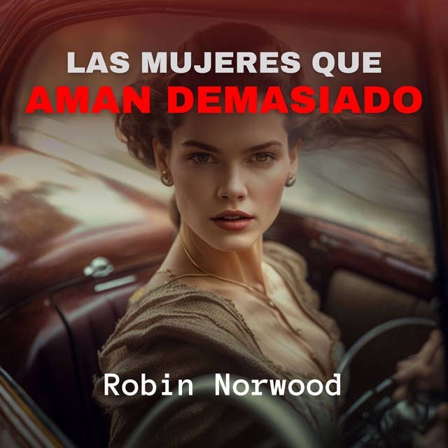Las Mujeres que Aman Demasiado - Audiolibro - Robin Norwood - ISBN  9798875104336 - Storytel