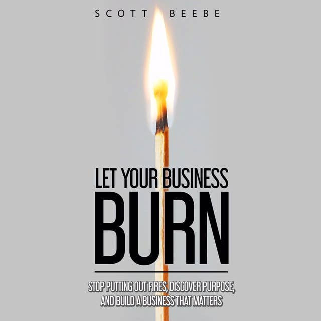 Let Your Business Burn