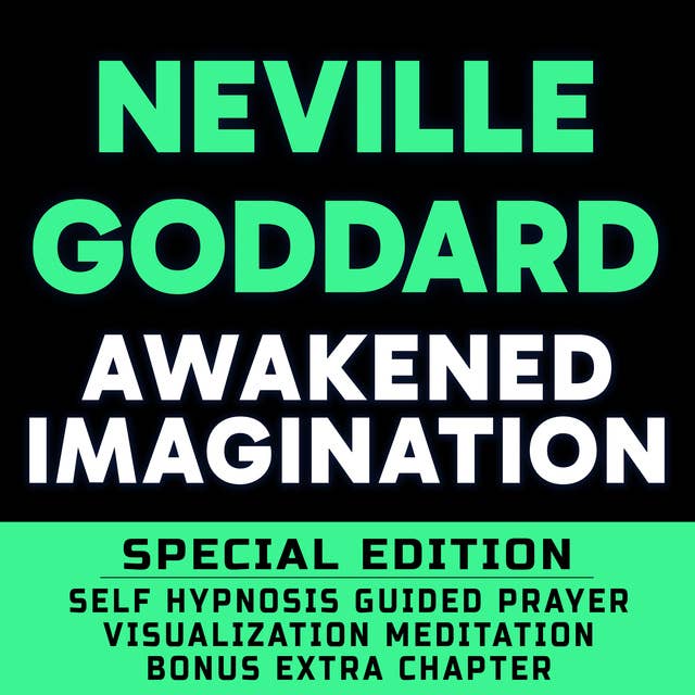 Awakened Imagination - - SPECIAL EDITION - Self Hypnosis Guided Prayer Meditation Visualization