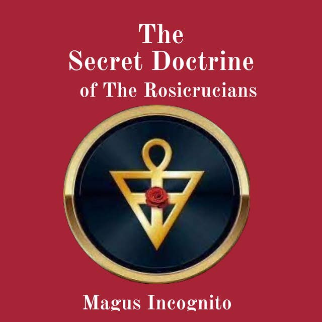 The Secret Doctrine of The Rosicrucians