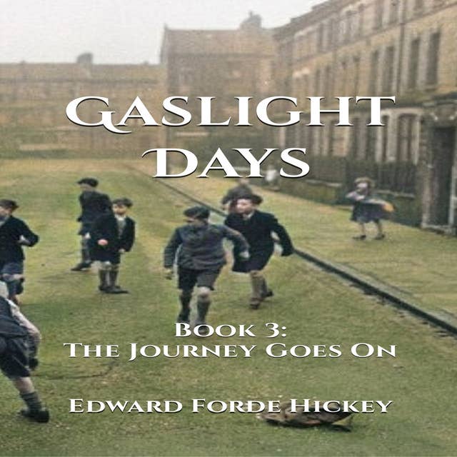 Gaslight Days: Book 3 - The Journey Goes On