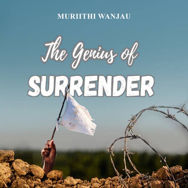 The Genius Of Surrender: A Guide To Experiencing God's Miraculous Guidance and Provision!