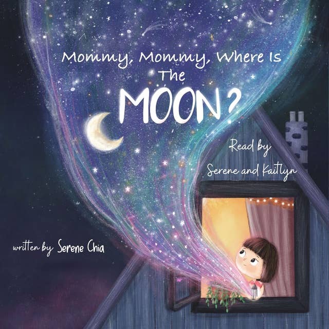 Mommy, Mommy, Where Is The Moon?: a children's book about the bond between mother and daughter and cool Moon facts for 2-6 year olds