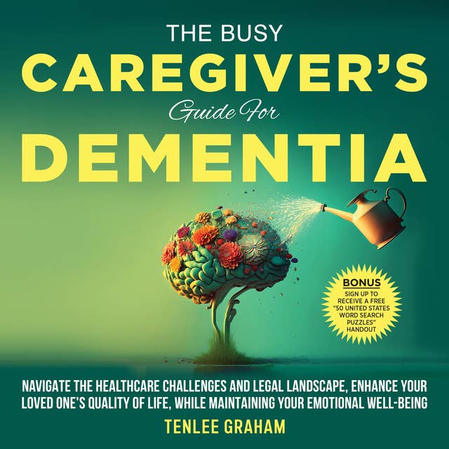 The Busy Caregiver's Guide For Dementia
