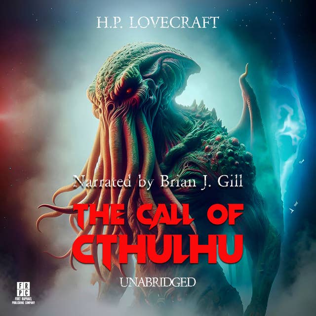 H.P. Lovecraft's The Call of Cthulhu - Unabridged