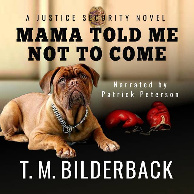 Mama Told Me Not To Come - A Justice Security Novel: Justice Security #1