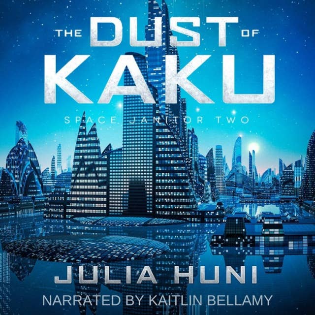 The Dust of Kaku: Space Janitor Book 2