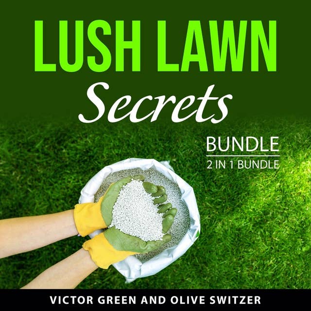 Lush Lawn Secrets Bundle, 2 in 1 Bundle: The Ultimate Lawn Care Guide and The Lawn Care Guide