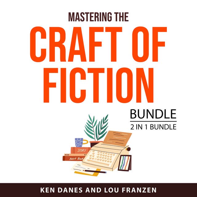 Mastering the Craft of Fiction Bundle, 2 in 1 Bundle: Elements of Fiction Writing and The Emotional Craft of Fiction