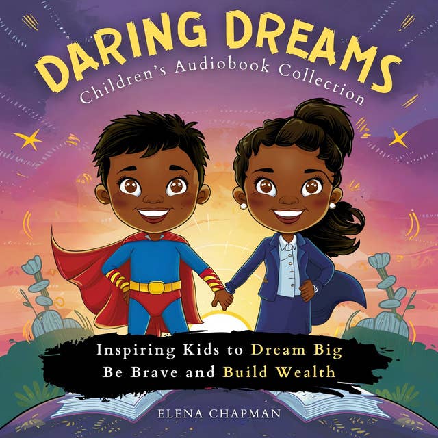 Daring Dreams. Children's Audiobook Collection: Inspiring Kids to Dream Big, Be Brave and Build Wealth
