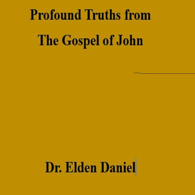 Profound Truths from the Gospel of John