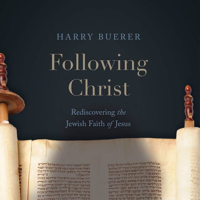 Following Christ: Rediscovering the Jewish Faith of Jesus