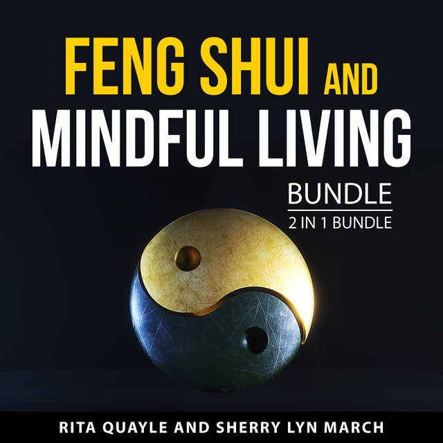 Feng Shui and Mindful Living Bundle, 2 in 1 Bundle: Feng Shui That Makes Sense and Mindfulness and Feng Shui