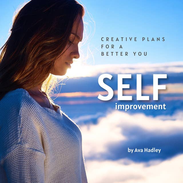 Self Improvement: Creative Plans For A Better You