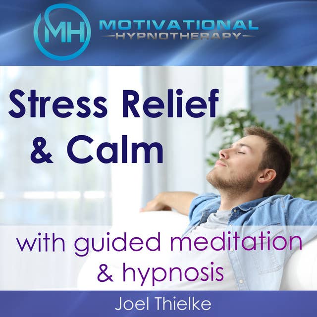 Stress Relief & Calm with Guided Meditation & Hypnosis