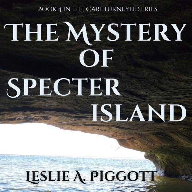 The Mystery of Specter Island: The Cari Turnlyle Series, Book 4