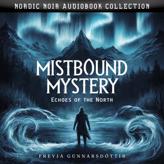 Mistbound Mystery. Echoes Of The North: Nordic Noir Audiobook Collection