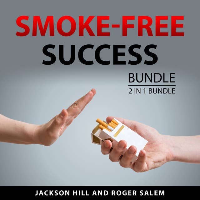 Smoke-Free Success Bundle, 2 in 1 Bundle: Health Effect of Cigarette Smoking and The Easy Way to Stop Smoking