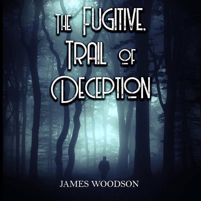 The Fugitive Trail Of Deception