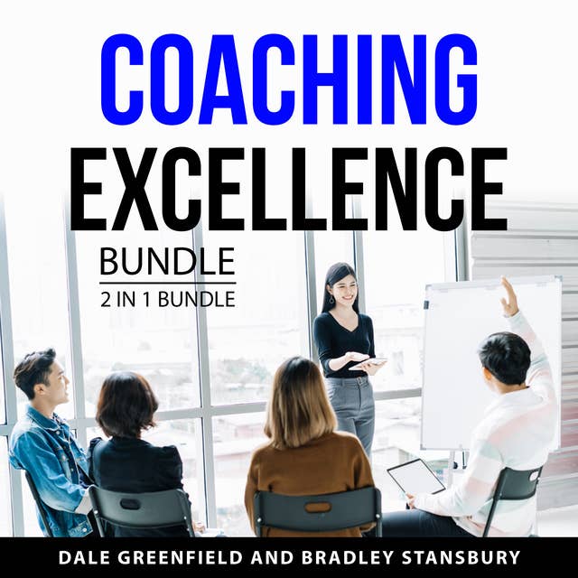 Coaching Excellence Bundle, 2 in 1 Bundle: Coaching and Consulting Business and Practice of Coaching