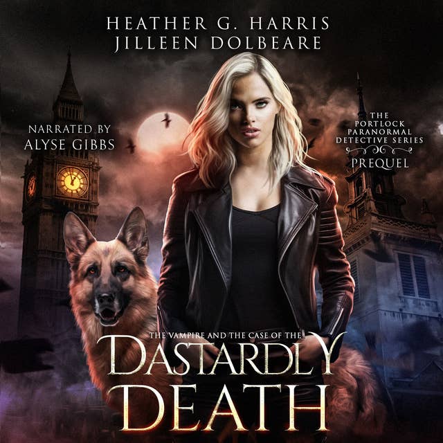 The Vampire and the Case of Her Dastardly Death: An Urban Fantasy Adventure (The Portlock Paranormal Detective Series, Prequel)