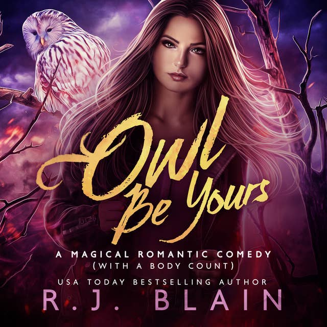Owl Be Yours: A Magical Romantic Comedy (with a body count) #6
