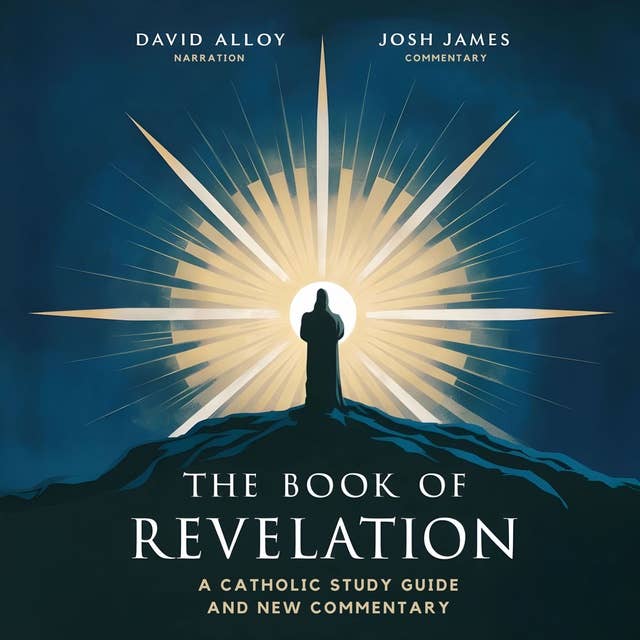 The Book of Revelation: A Catholic Study Guide and Commentary: In-Depth Analysis and Walkthrough from a Catholic Perspective