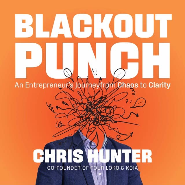 Blackout Punch: An Entrepreneur’s Journey from Chaos to Clarity