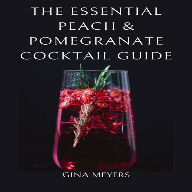 The Essential Peach & Pomegranate Cocktail Guide