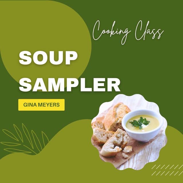 Cooking Class: Soup Sampler