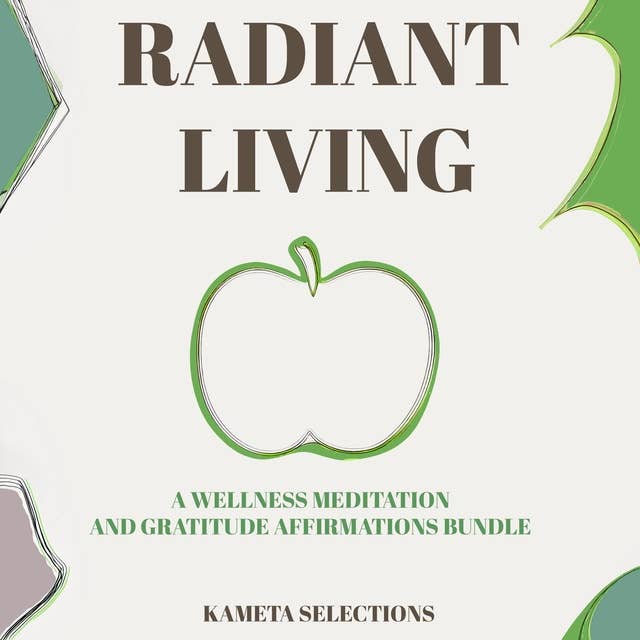 Radiant Living: A Wellness Meditation and Gratitude Affirmations Bundle