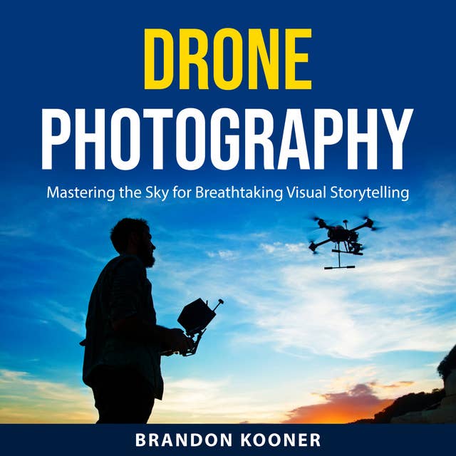 Drone Photography: Mastering the Sky for Breathtaking Visual Storytelling 