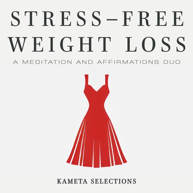 Stress-Free Weight Loss: A Meditation and Affirmations Duo 