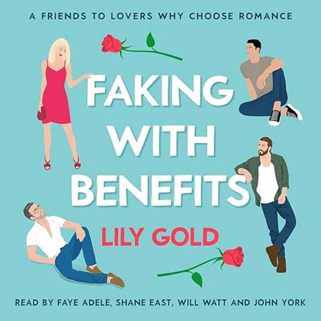 Faking with Benefits: A Friends to Lovers Why Choose Romance
