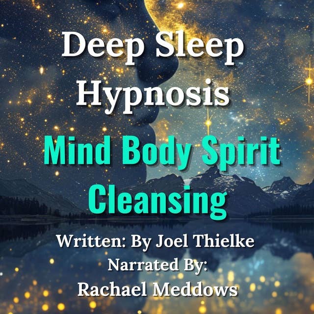 Deep Sleep Hypnosis Mind Body Spirit Cleansing: Meditation and Subliminal