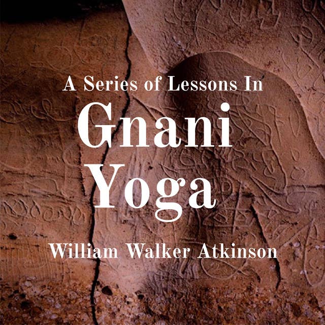 A Series of Lessons In Gnani Yoga