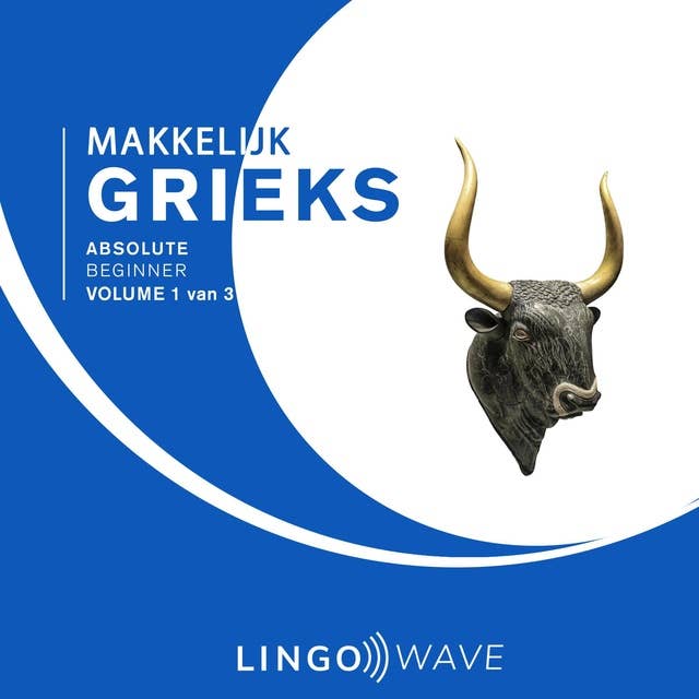 Makkelijk Grieks - Absolute beginner - Volume 1 van 3 by Lingo Wave