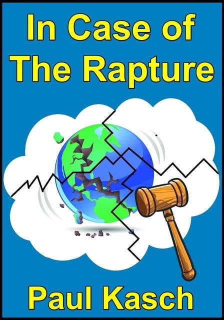 In Case of The Rapture: An explanation of the hope which is in us; instructions for those left behind.
