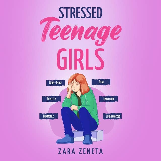 Stressed Teenage Gilrs: How to Tackle Teenage Life in the Modern World 