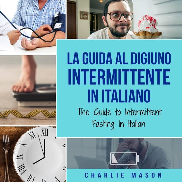 La Guida al Digiuno Intermittente In Italiano/ The Guide to Intermittent Fasting In Italian