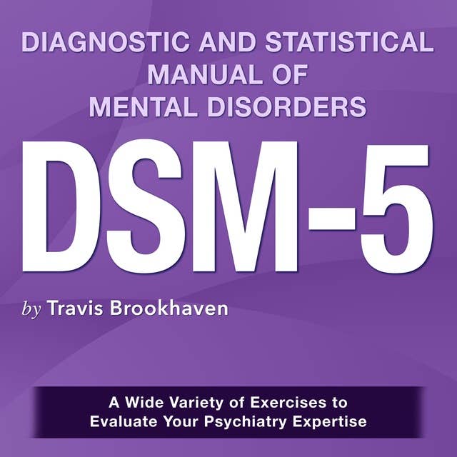 DSM-5 Diagnostic and Statistical Manual of Mental Disorders: Ace the DSM-5 Exam on Your Initial Attempt | Over 200 Engaging Q&As | Genuine Sample Queries with Comprehensive Clarification of Answers.