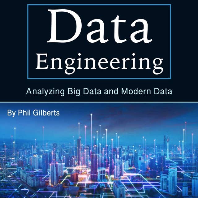 Data Engineering: Analyzing Big Data and Modern Data
