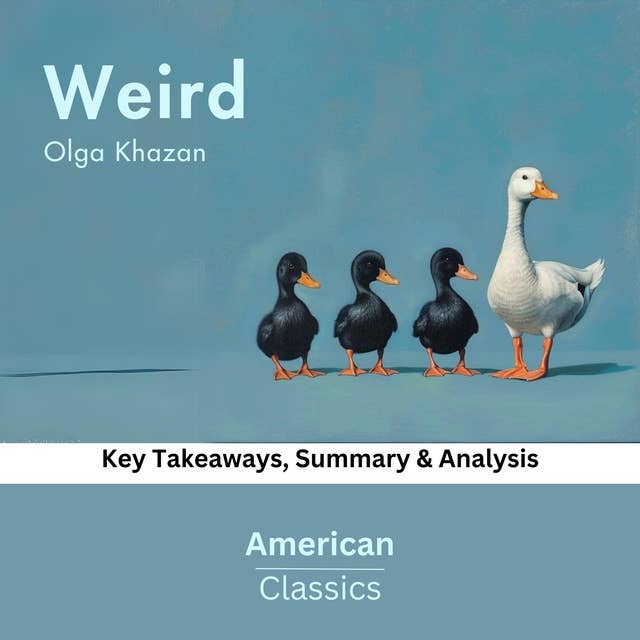 Weird by Olga Khazan: key Takeaways, Summary & Analysis